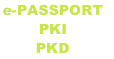 e-PASSPORT 
PKI 
PKD
